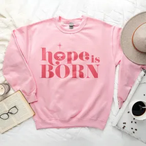 Hope is BORN Sweatshirt